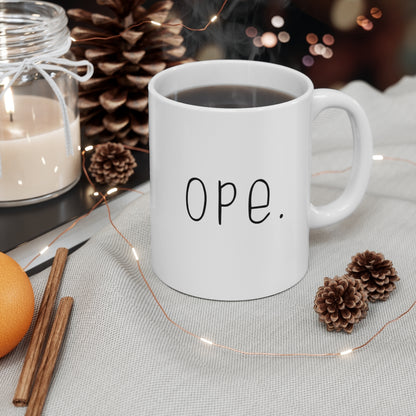 Ope.  Ope is a tiny exclamation of surprise, a word you would use if you, say, accidentally bumped into somebody. As in: "Ope, sorry!" This ceramic mug can do the polite apologies so you don't have to! Perfect gift for that midwestern soul in your life! This mug is 11 oz, lead and BPA free, and microwave and dishwasher safe! 