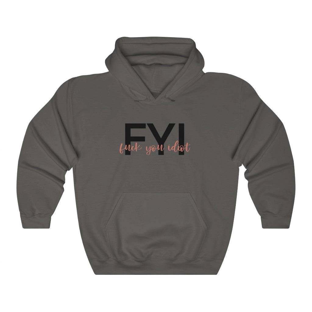FYI, Fuck You Idiot! This funny hoodie sweatshirt is the perfect way to get your message across to your coworkers.  Subtly tell them how you really feel while keeping it cool in the office.
