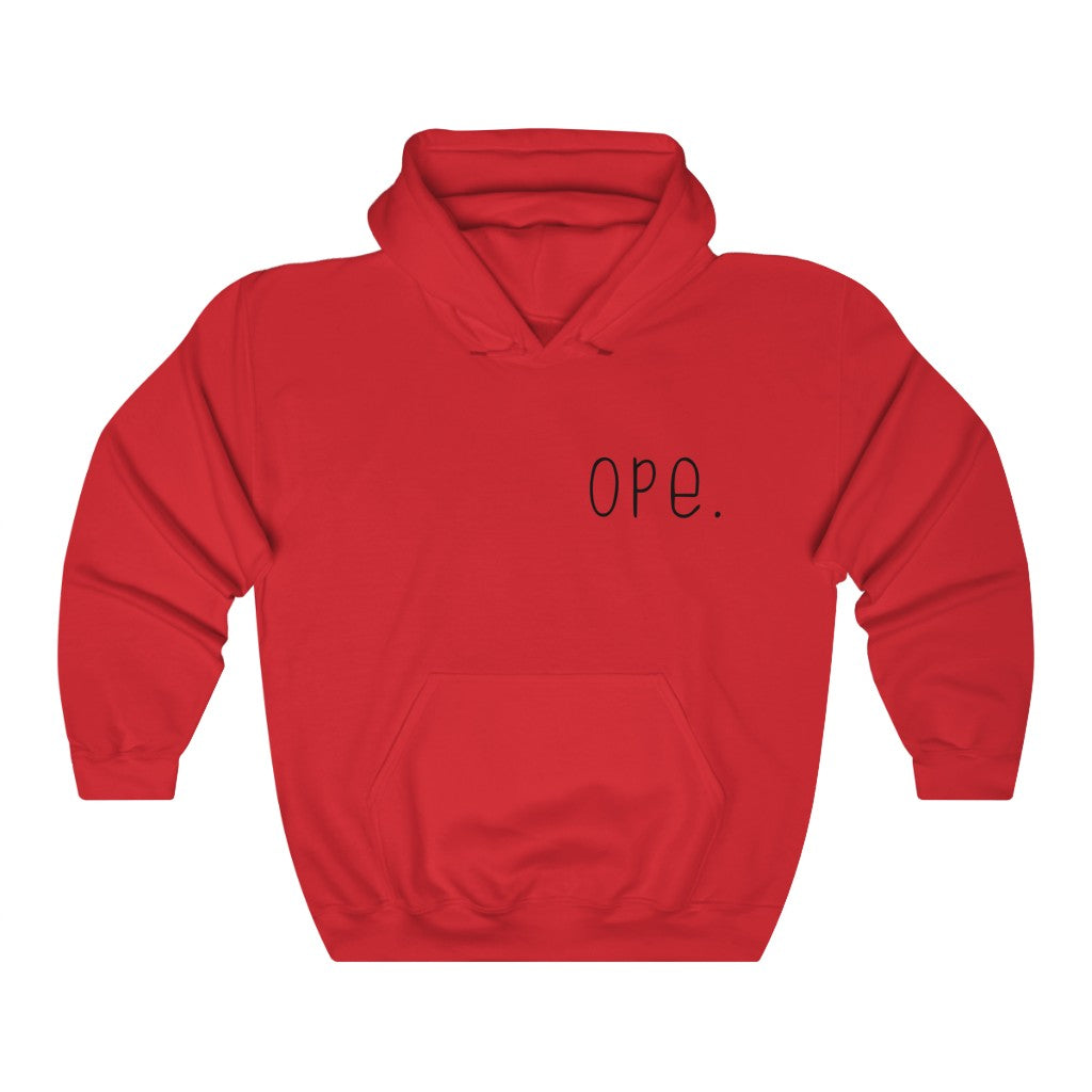 Ope.  Ope is a tiny exclamation of surprise, a word you would use if you, say, accidentally bumped into somebody. As in: "Ope, sorry!" This hoodie sweatshirt can do the polite apologies so you don't have to! Perfect gift for that midwestern soul in your life!