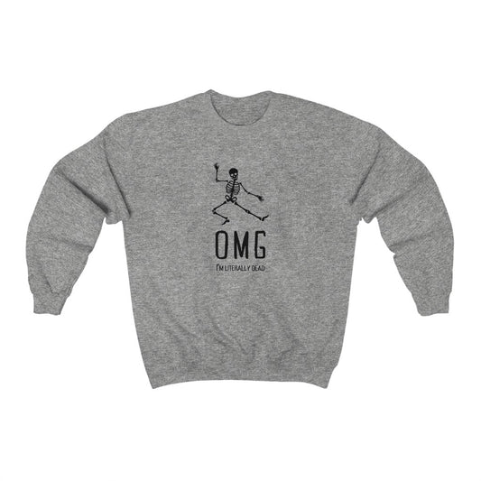 OMG I'm Literally Dead Funny Skeleton Crewneck Sweatshirt