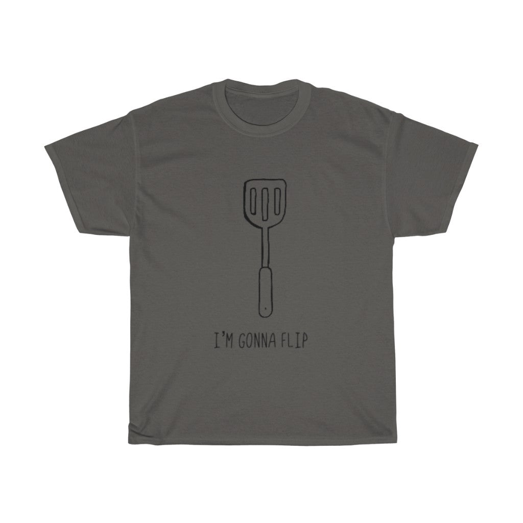 I'm Gonna Flip! This funny cotton t-shirt says what every spatula and person is thinking... I'm gonna flip! This t-shirt would make the perfect gift for that dad joke making friend, or just to show off your sense of humor at those brisk barbeques!