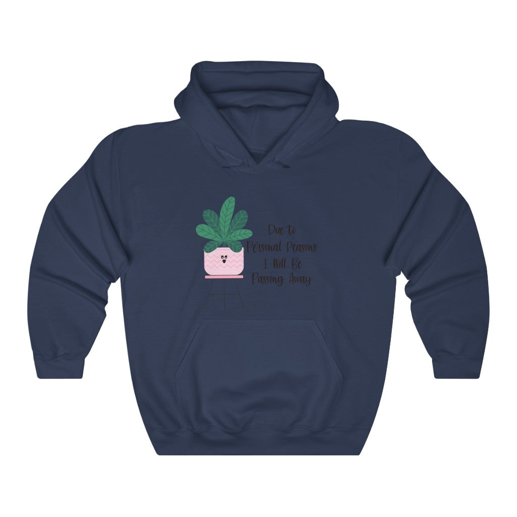 For personal reasons I will be passing away. Why is this every houseplant I’ve ever owned?! If you’re like me and can’t keep a houseplant alive, and it’s not your fault, this hoodie is perfect for you! Stay cozy while contemplating why all your plants are dying in this comfy sweatshirt!